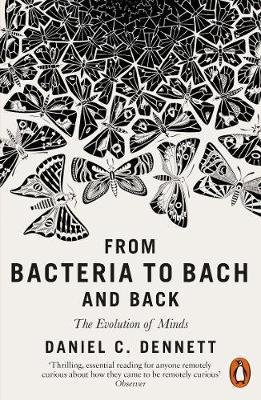 From Bacteria to Bach and Back - The Evolution of Minds