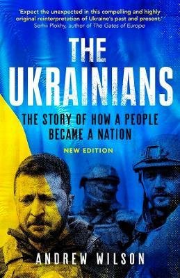 The Ukrainians - The story of how a people became a nation