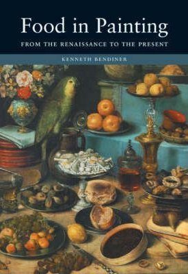 Food in Painting -  From the Renaissance to the Present