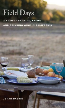 Field Days - A Year of Farming, Eating, and Drinking Wine in California