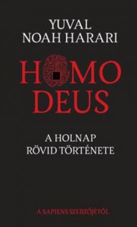 Homo Deus - A holnap rövid története
