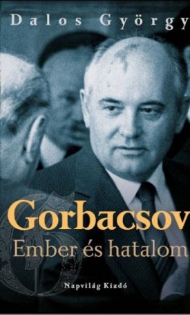 Gorbacsov - Ember és hatalom