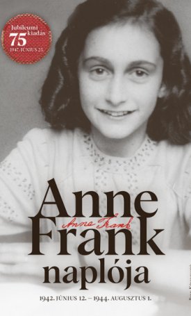 Anne Frank naplója. 1942. június 12. - 1944. augusztus 1.