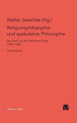 Religionsphilosophie und spekulative Theologie: Der Streit um die göttlichen Dinge / Quellen (Philosophisch-Literarische Streitsachen)