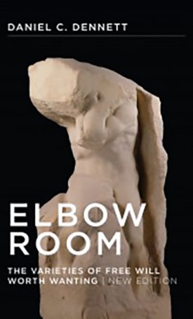 Elbow Room - The Varieties of Free Will Worth Wanting