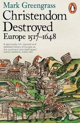 Christendom Destroyed - Europe 1517-1648