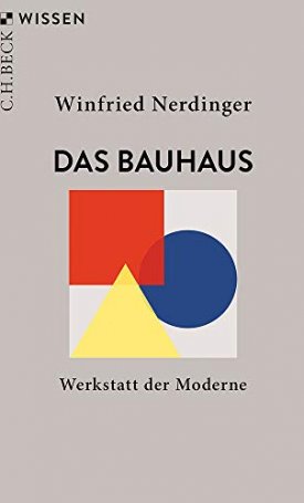 Das Bauhaus - Werkstatt der Moderne