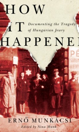 How It Happened - Documenting the Tragedy of Hungarian Jewry