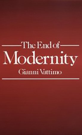 The End of Modernity - Nihilism and Hermeneutics in Postmodern Culture