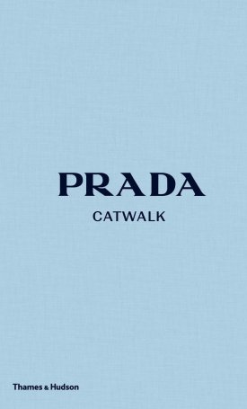 Prada - Catwalk - The Complete Collections