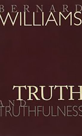 Truth and Truthfulness - An Essay in Genealogy