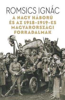 A Nagy háború és az 1918-1919-es magyarországi forradalmak - válogatott tanulmányok