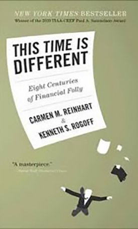 Reinhart, Carmen M., Rogoff, Kenneth S. : This Time Is Different - Eight Centuries of Financial Folly