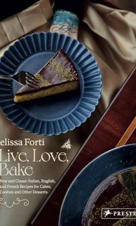 Live, Love, Bake : New and Classic Italian, English, and French Recipes for Cakes, Cookies and Other Desserts