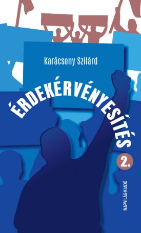 Karácsony Szilárd: Érdekérvényesítés 2. - Hogyan tehetjük megkerülhetetlenné és hatékonnyá a szakszervezetünket?