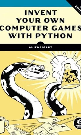 Sweigart, Al: Invent Your Own Computer Games with Python