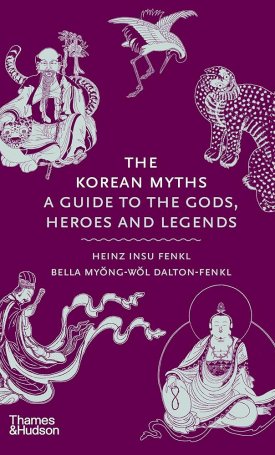 The Korean Myths - A Guide to the Gods, Heroes and Legends