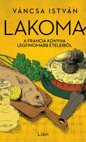 Lakoma 3. - A francia konyha legfinomabb ételeiből