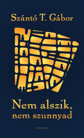 Szántó T. Gábor: Nem alszik, nem szunnyad