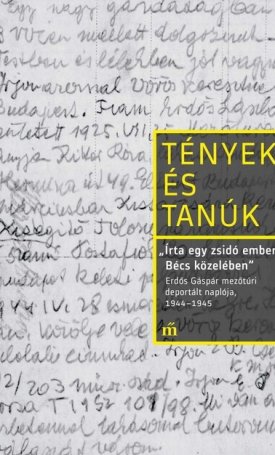Erdős Gáspár: Írta egy zsidó ember Bécs közelében - Erdős Gáspár mezőtúri deportált naplója, 1944-1945
