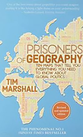Prisoners of Geography : Ten Maps That Tell You Everything You Need to Know About Global Politics