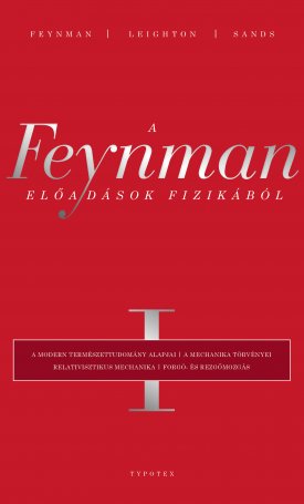 A Feynman-előadások fizikából I. - A modern természettudomány alapjai, a mechanika törvényei, relativisztikus mechanika, forgó- és rezgőmozgás