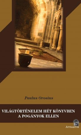 Orosius, Paulus: Világtörténelem hét könyvben a pogányok ellen