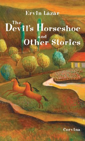 Lázár Ervin: Devil`s Horseshoe and Other Stories, The