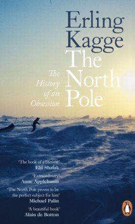 Kagge, Erling: The North Pole : The History of an Obsession