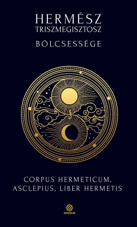 Hermész Triszmegisztosz bölcsessége – Corpus Hermeticum, Liber Hermetis, Asclepius