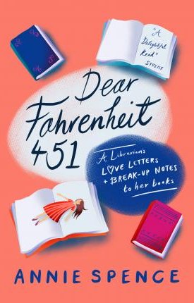 Dear fahrenheit 451 - A Librarian’s Love Letters and Break-Up Notes to Her Books