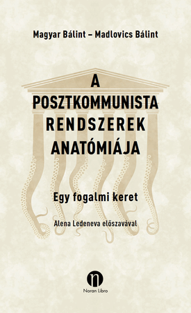 A posztkommunista rendszerek anatómiája - Egy fogalmi keret