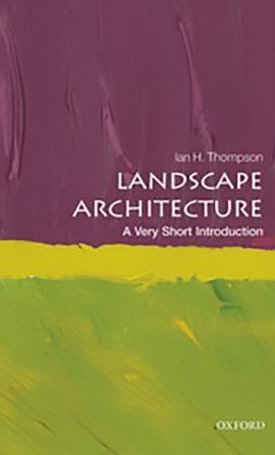 Landscape Architecture - A Very Short Introduction
