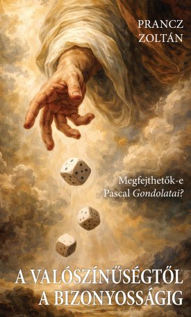 Prancz Zoltán: A valószínűségtől a bizonyosságig