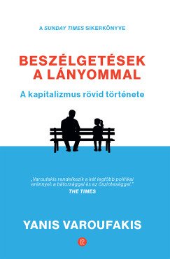 Varoufakis, Yanis: Beszélgetések a lányommal. A kapitalizmus rövid története