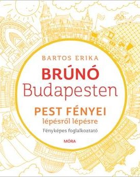 Pest fényei lépésről lépésre - Brúnó Budapesten 4. /Fényképes foglalkoztató/