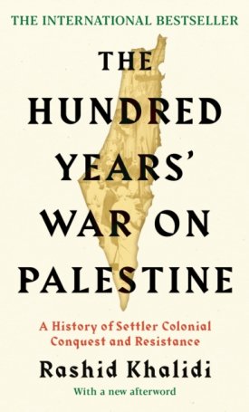 Khalidi, Rashid: The Hundred Years´ War on Palestine