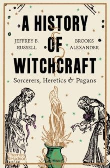 A History of Witchcraft : Sorcerers, Heretics & Pagans