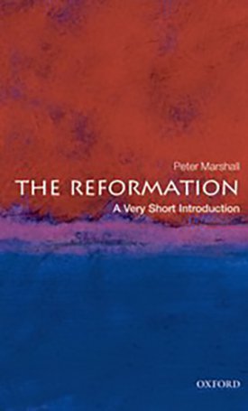 Marshall, Peter: The Reformation - A Very Short Introduction