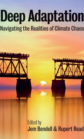 Deep Adaptation: Navigating the Realities of Climate Chaos