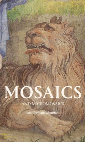 Mosaics and Micro Mosaics : Art, Craft and Identities