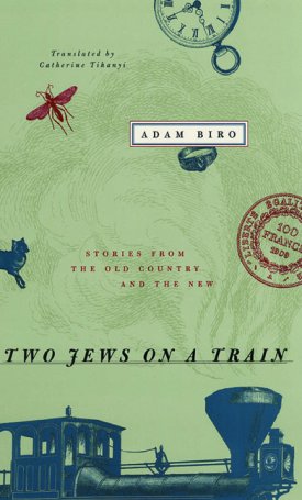 Two Jews on a Train - Stories from the Old Country and the New