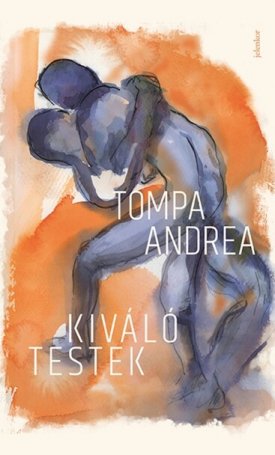 Tompa Andrea: Kiváló testek