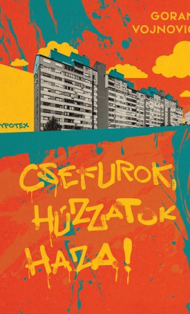 Vojnovic, Goran: Csefurok, húzzatok haza!