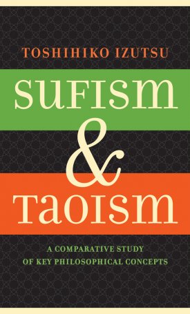 Sufism and Taoism - A Comparative Study of Key Philosophical Concepts