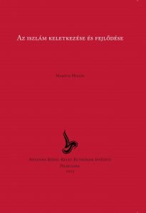 Maróth Miklós: Az iszlám keletkezése és fejlődése