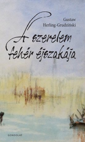 Herling-Grudzinski, Gustaw: A szerelem fehér éjszakája