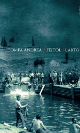 Tompa Andrea: Fejtől s lábtól - Kettő orvos Erdélyben