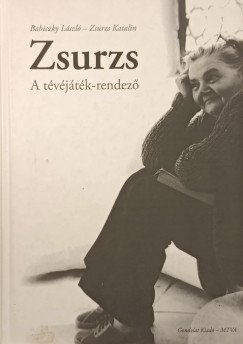 Babiczky László, Zsurzs Katalin: Zsurzs - A tévéjáték-rendező
