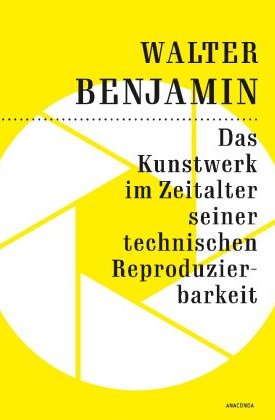 Das Kunstwerk im Zeitalter seiner technischen Reproduzierbarkeit